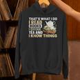 That's What I Do I Read Books I Drink Tea & I Know Things Unisex Hoodie That's What I Do I Read Books I Drink Tea & I Know Things Unisex Hoodie