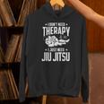 柔術 I Don't Need Therapy I Just Need Jiu Jitsu パーカー