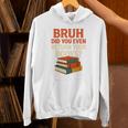 Bruh Did You Even Return Your Books Typography Premium Tri-Blend Unisex Hoodie Bruh Did You Even Return Your Books Typography Premium Tri-Blend Unisex Hoodie