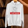 I Got Issues Comic Books Geeks Nerds Unisex Hoodie