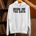 Show Me The Data Nerd Geekcience Metrics ギフトtシャツ パーカー