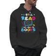 Kindergarten Teacher I Still Read Childrens Books Men Hoodie Kindergarten Teacher I Still Read Childrens Books Men Hoodie