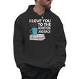 I Love You To The Bookstore And Back Book Readers T-Shirt Men Hoodie