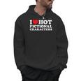 I Love Hot Fictional Characters Book Movie Game Fandom Men Hoodie I Love Hot Fictional Characters Book Movie Game Fandom Men Hoodie