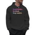 Read Books Be Kind Stay Weird Book Lover Men Hoodie Read Books Be Kind Stay Weird Book Lover Men Hoodie