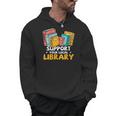 Support Your Local Library Book Lover And Librarian Men Hoodie