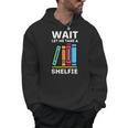 Wait Let Me Take A Shelfie Bookworm Book Pun Nerd Men Hoodie