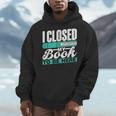 I Closed My Book To Be Here Read Readers Reader Reading Men Hoodie