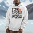 Read Books Lift Weights Fight Fascists Bookworm Book Lover Men Hoodie