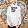 Drink Coffee Read Books Pet Dogs Be Happy Dog Men Women Men Hoodie Drink Coffee Read Books Pet Dogs Be Happy Dog Men Women Men Hoodie