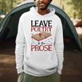 Leave Poetry To The Prose Literature Writer Book Author Men Hoodie Leave Poetry To The Prose Literature Writer Book Author Men Hoodie