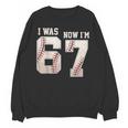 I Was 6 Now I'm 7 Year Old Birthday 67 Meme Baseball Bday Unisex Sweatshirt