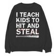 I Teach Kids To Hit And Steal Baseball Coach Sport Lover Men Unisex Sweatshirt I Teach Kids To Hit And Steal Baseball Coach Sport Lover Men Unisex Sweatshirt