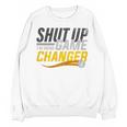 Baseball Fan Shut Up I'm Doing Game Changer Premium Tri-Blend Unisex Sweatshirt Baseball Fan Shut Up I'm Doing Game Changer Premium Tri-Blend Unisex Sweatshirt