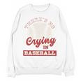 Baseball Game Day There Is No Crying In Baseball Unisex Sweatshirt