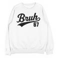 Bruh Baseball Style Number 67 Sports Bro Slang Meme Brother Unisex Sweatshirt Bruh Baseball Style Number 67 Sports Bro Slang Meme Brother Unisex Sweatshirt