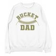 Bucket Dad Softball Dad Baseball Player Dad Unisex Sweatshirt Bucket Dad Softball Dad Baseball Player Dad Unisex Sweatshirt