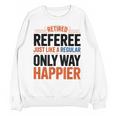 Retired Basketball Referee For Baseball Refs Unisex Sweatshirt Retired Basketball Referee For Baseball Refs Unisex Sweatshirt