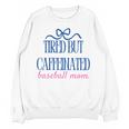 Tired But Caffeinated Baseball Mom Trendy Tired Baseball Mom Unisex Sweatshirt