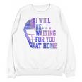 I Will Be Waiting For You At Home Baseball Softball Catcher Unisex Sweatshirt I Will Be Waiting For You At Home Baseball Softball Catcher Unisex Sweatshirt