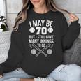 I May Be 70 Baseball Player 70th Birthday Party Unisex Sweatshirt I May Be 70 Baseball Player 70th Birthday Party Unisex Sweatshirt