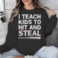 I Teach Kids To Hit And Steal Baseball Coach Sport Lover Men Unisex Sweatshirt I Teach Kids To Hit And Steal Baseball Coach Sport Lover Men Unisex Sweatshirt