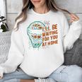 Baseball Catcher Waiting At Home Aggressive Player Quote Unisex Sweatshirt