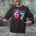 I Was 6 Now I'm 7 Meme Six Seven Baseball 7th Birthday Unisex Sweatshirt I Was 6 Now I'm 7 Meme Six Seven Baseball 7th Birthday Unisex Sweatshirt