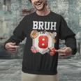 Bruh I'm 8 Baseball 8th Birthday Sports 8 Year Old Boy Unisex Sweatshirt Bruh I'm 8 Baseball 8th Birthday Sports 8 Year Old Boy Unisex Sweatshirt