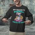 My Favorite Baseball Player Calls Me Dad Ice Cream Drip Unisex Sweatshirt