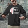 Greatest Game Ever Played Was In Cleveland 2016 Baseball Unisex Sweatshirt
