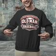 Never Underestimate An Old Man Who Plays Baseball Unisex Sweatshirt Never Underestimate An Old Man Who Plays Baseball Unisex Sweatshirt