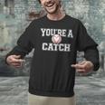 You'Re A Catch Baseball Pun Heart Kids Boys Valentines Unisex Sweatshirt You'Re A Catch Baseball Pun Heart Kids Boys Valentines Unisex Sweatshirt