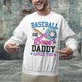 Gender Reveal Baseball Or Bows Daddy Loves You Unisex Sweatshirt Gender Reveal Baseball Or Bows Daddy Loves You Unisex Sweatshirt