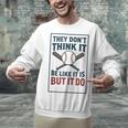 They Don’t Think It Be Like It Is But It Do Baseball Unisex Sweatshirt They Don’t Think It Be Like It Is But It Do Baseball Unisex Sweatshirt