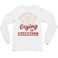 Baseball Game Day There Is No Crying In Baseball Unisex Long Sleeve T-Shirt Baseball Game Day There Is No Crying In Baseball Unisex Long Sleeve T-Shirt