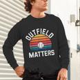 Outfield Matters Baseball Outfielder Athlete Sports Unisex Long Sleeve T-Shirt