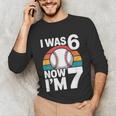 I Was 6 Now Im 7 Baseball Birthday Age 7 Unisex Long Sleeve T-Shirt I Was 6 Now Im 7 Baseball Birthday Age 7 Unisex Long Sleeve T-Shirt