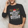 Most Likely To Play Baseball With Santa Christmas Baseball Unisex Long Sleeve T-Shirt Most Likely To Play Baseball With Santa Christmas Baseball Unisex Long Sleeve T-Shirt