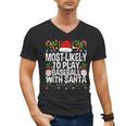 Most Likely To Play Baseball With Santa Christmas Baseball Men's V-Neck T-Shirt Most Likely To Play Baseball With Santa Christmas Baseball Men's V-Neck T-Shirt