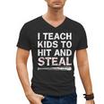 I Teach Kids To Hit And Steal Baseball Coach Sport Lover Men Men's V-Neck T-Shirt I Teach Kids To Hit And Steal Baseball Coach Sport Lover Men Men's V-Neck T-Shirt