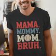 Mama Mommy Mom Bruh Baseball For Women Grandma Mother's Day Men's V-Neck T-Shirt Mama Mommy Mom Bruh Baseball For Women Grandma Mother's Day Men's V-Neck T-Shirt