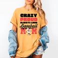 Crazy Proud Always Loud Baseball Mom Saying Premium Women's Comfort Colors T-Shirt Mustard Crazy Proud Always Loud Baseball Mom Saying Premium Women's Comfort Colors T-Shirt Mustard