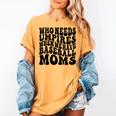 Who Needs Umpires When We Have Baseball Moms Baseball Women's Comfort Colors T-Shirt Mustard