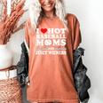 I Love Hot Baseball Mom Wieners Women's Comfort Colors T-Shirt Yam I Love Hot Baseball Mom Wieners Women's Comfort Colors T-Shirt Yam