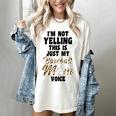I'm Not Yelling This Is Baseball Mom Baseball Women's Comfort Colors T-Shirt Ivory I'm Not Yelling This Is Baseball Mom Baseball Women's Comfort Colors T-Shirt Ivory