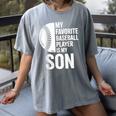 Cute Favorite Baseball Player Is My Son Women Men Women's Comfort Colors T-Shirt Gray Cute Favorite Baseball Player Is My Son Women Men Women's Comfort Colors T-Shirt Gray