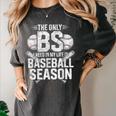 The Only BS I Need In My Life Is Baseball Season Player Joke Women's Comfort Colors T-Shirt Pepper