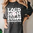 Loud Baseball Mom Builds Character Women's Comfort Colors T-Shirt Pepper Loud Baseball Mom Builds Character Women's Comfort Colors T-Shirt Pepper