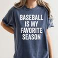 Baseball Is My Favorite Season Baseball Player Women's Comfort Colors T-Shirt Moss Baseball Is My Favorite Season Baseball Player Women's Comfort Colors T-Shirt Moss